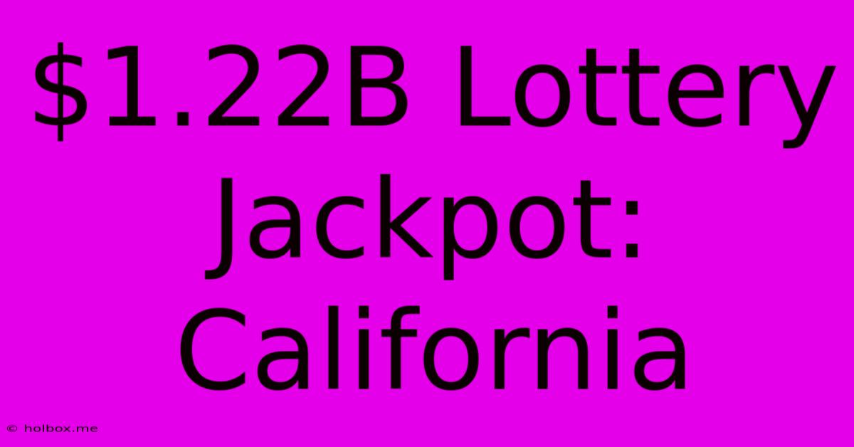 $1.22B Lottery Jackpot: California