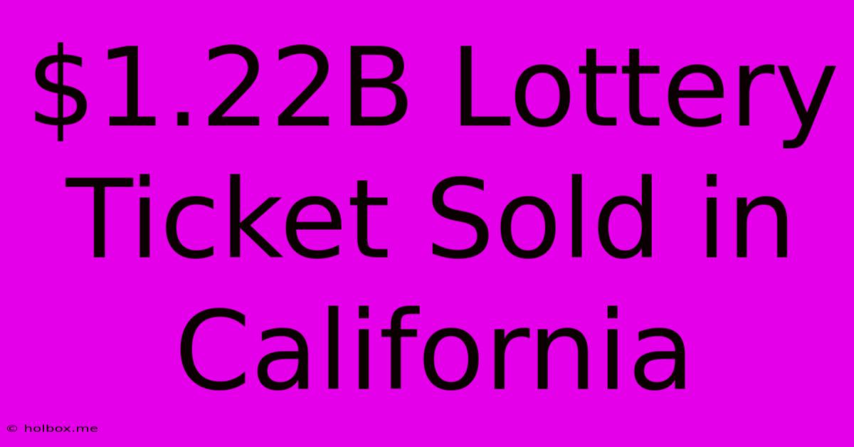 $1.22B Lottery Ticket Sold In California