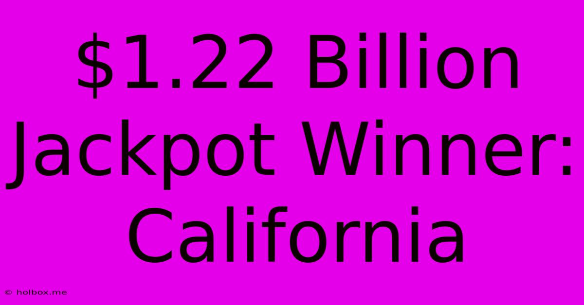 $1.22 Billion Jackpot Winner: California