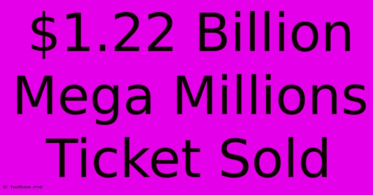 $1.22 Billion Mega Millions Ticket Sold