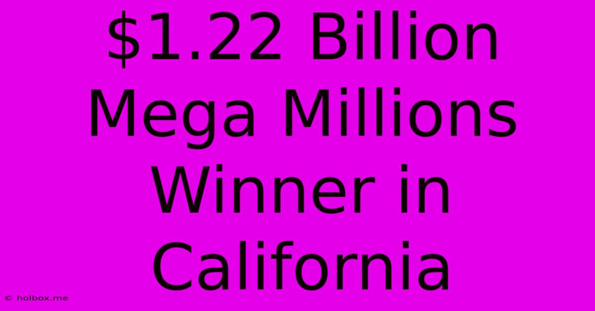 $1.22 Billion Mega Millions Winner In California