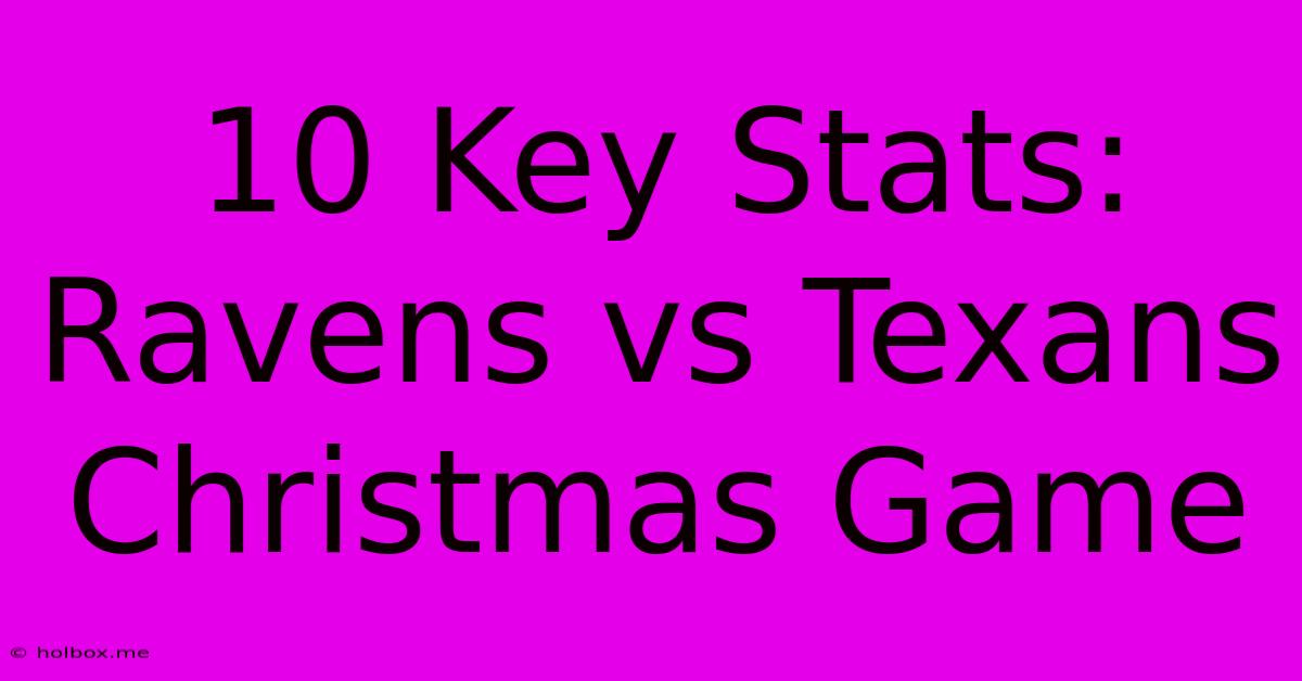 10 Key Stats: Ravens Vs Texans Christmas Game