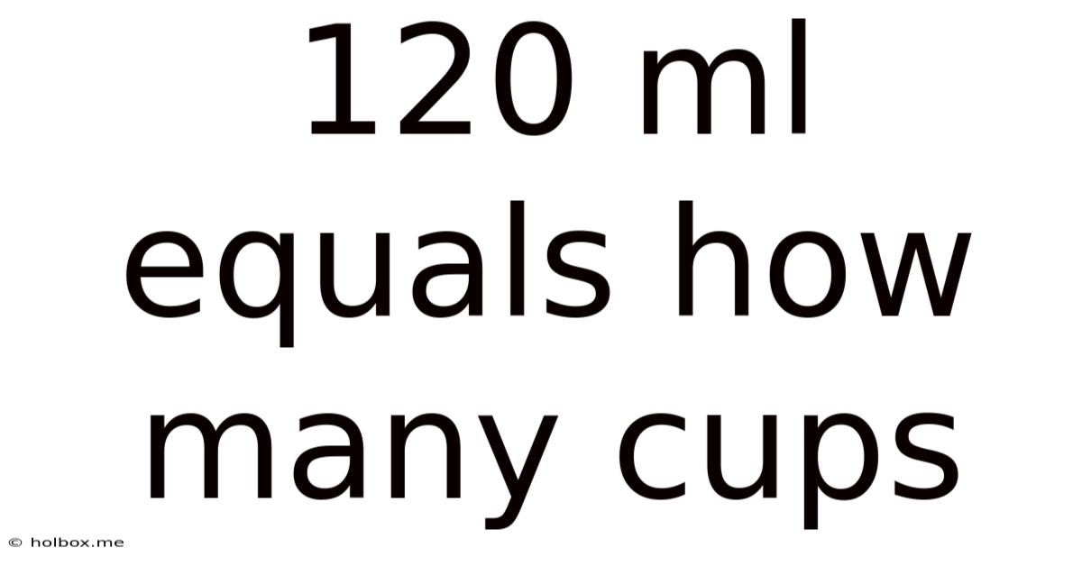 120 Ml Equals How Many Cups
