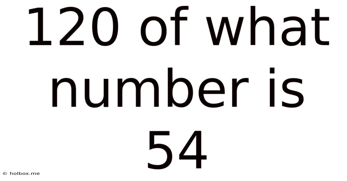 120 Of What Number Is 54