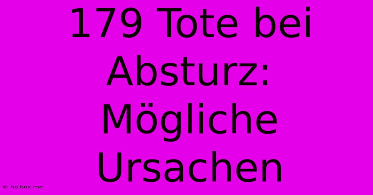 179 Tote Bei Absturz:  Mögliche Ursachen