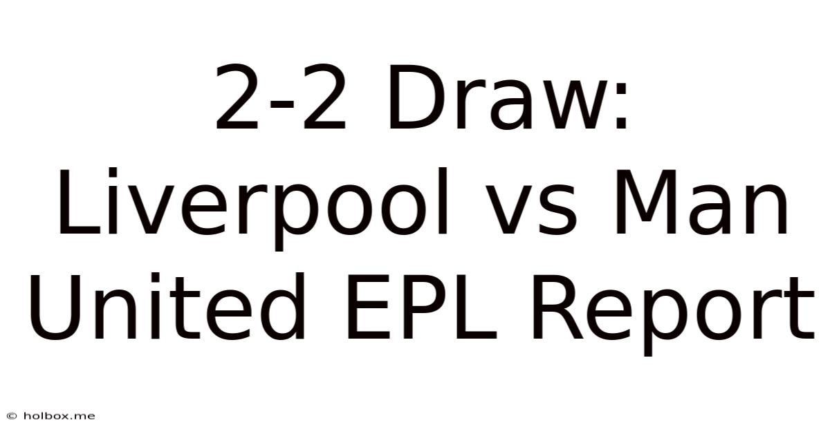 2-2 Draw: Liverpool Vs Man United EPL Report