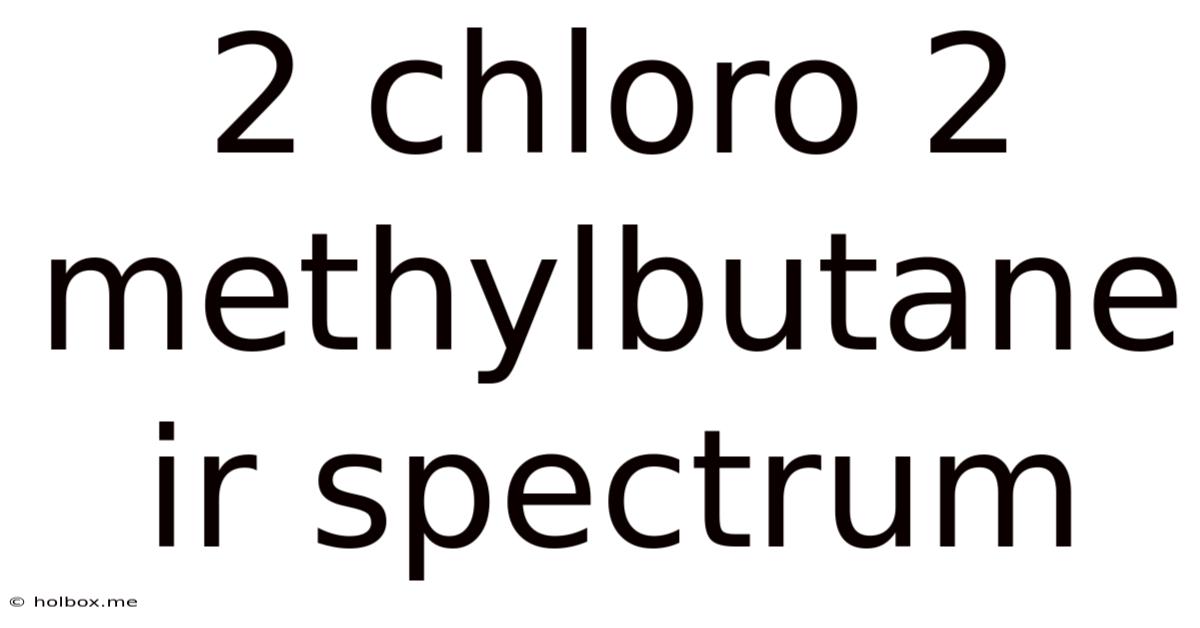 2 Chloro 2 Methylbutane Ir Spectrum