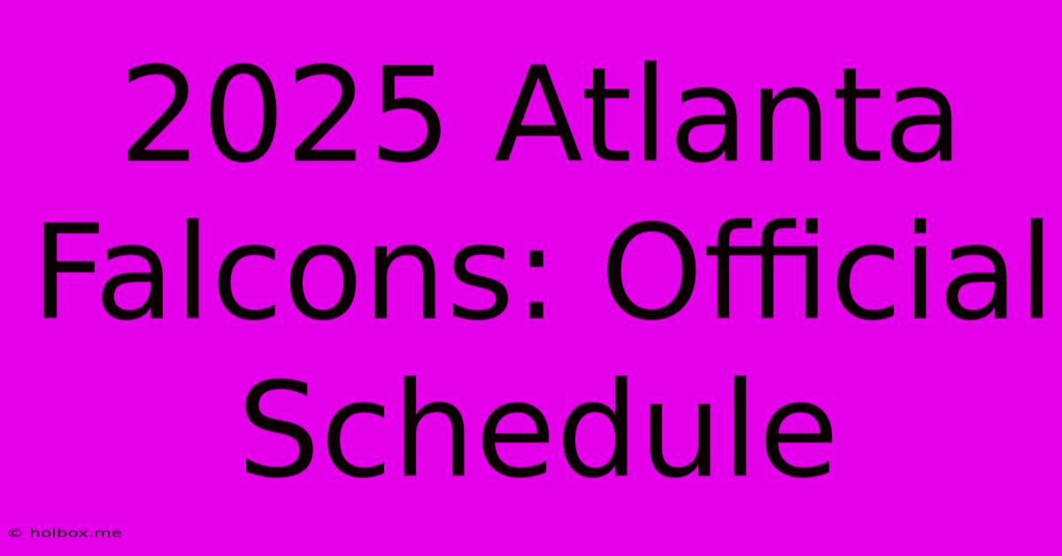 2025 Atlanta Falcons: Official Schedule