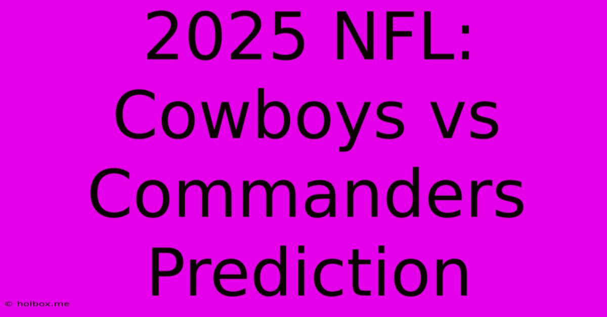 2025 NFL: Cowboys Vs Commanders Prediction