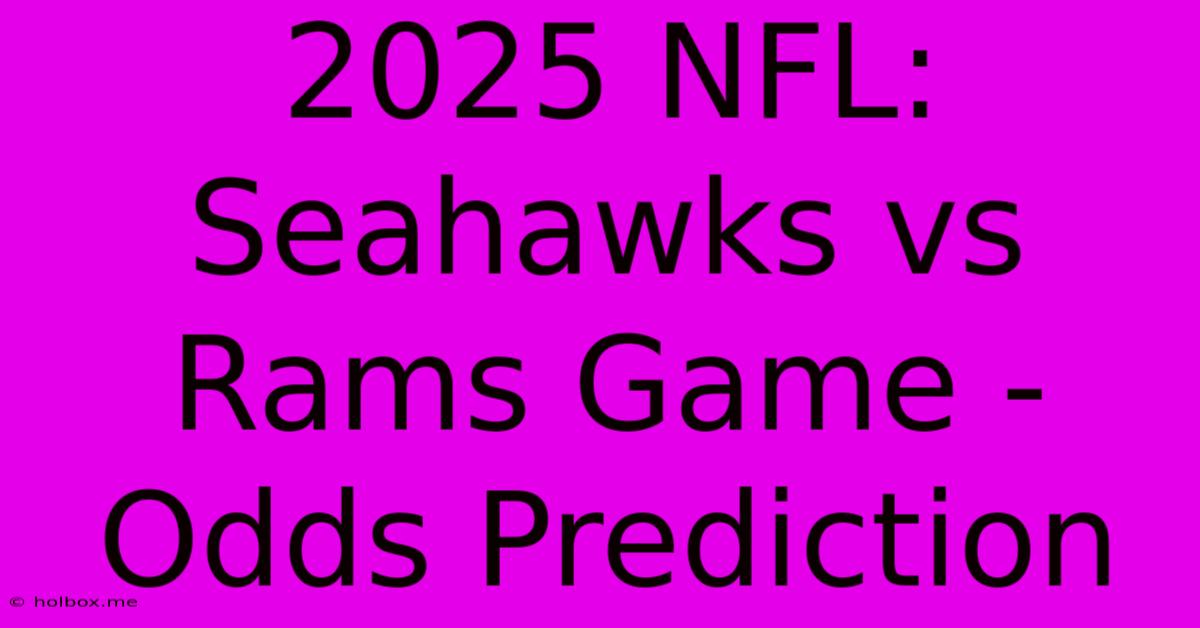 2025 NFL:  Seahawks Vs Rams Game - Odds Prediction