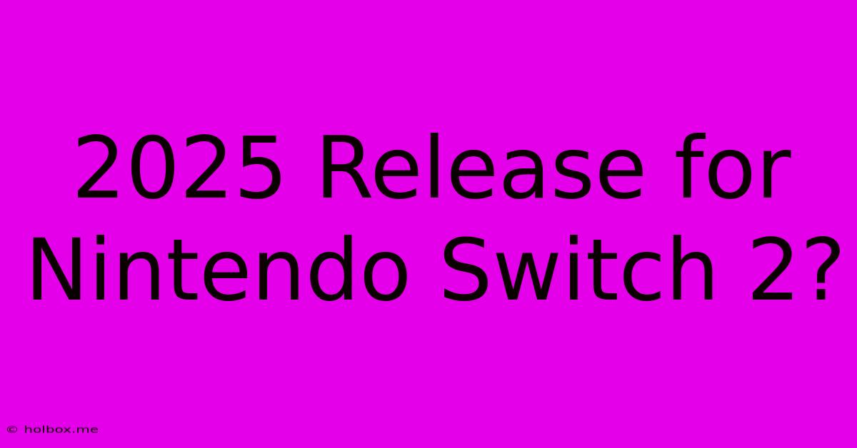 2025 Release For Nintendo Switch 2?