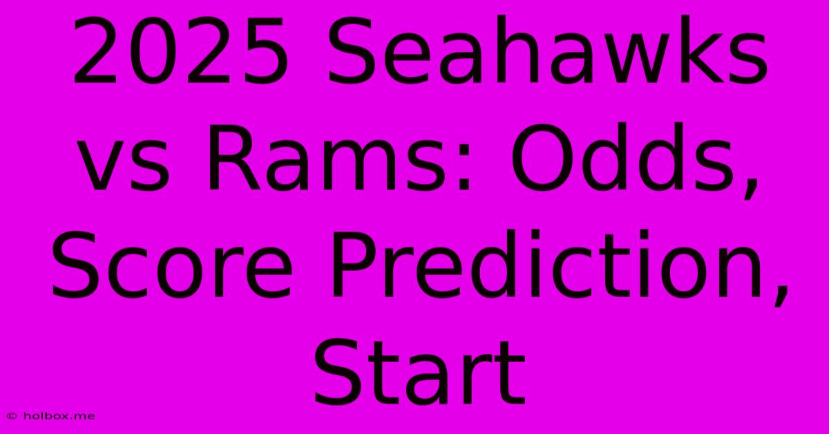 2025 Seahawks Vs Rams: Odds, Score Prediction, Start