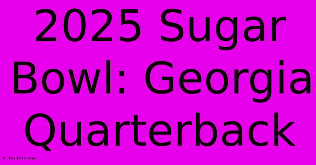 2025 Sugar Bowl: Georgia Quarterback