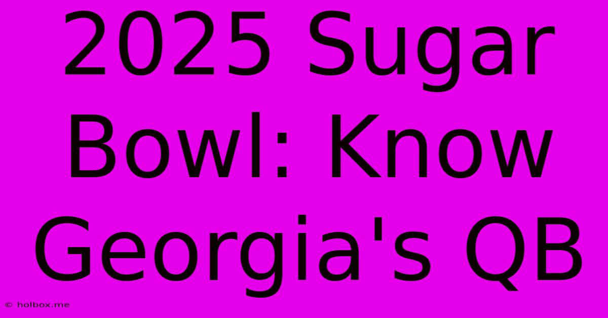 2025 Sugar Bowl: Know Georgia's QB