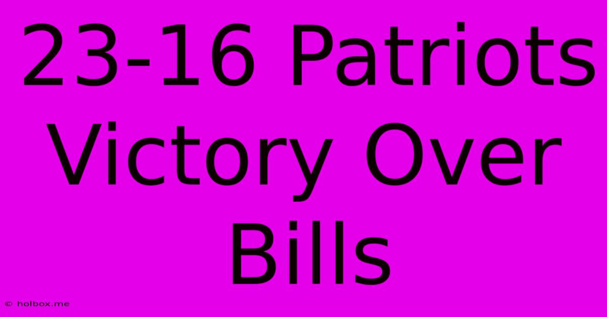 23-16 Patriots Victory Over Bills