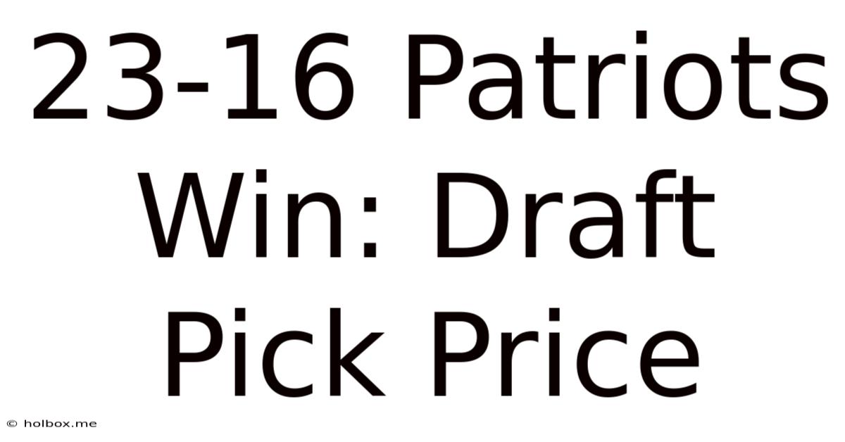 23-16 Patriots Win: Draft Pick Price