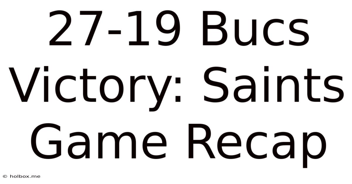 27-19 Bucs Victory: Saints Game Recap