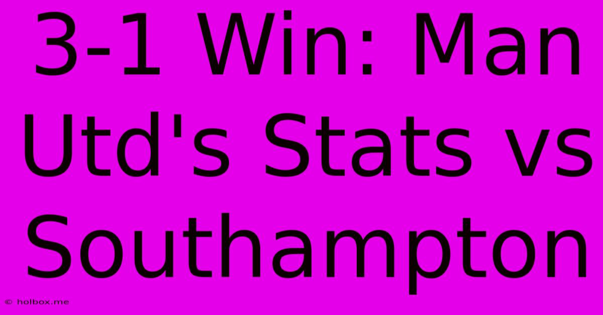 3-1 Win: Man Utd's Stats Vs Southampton