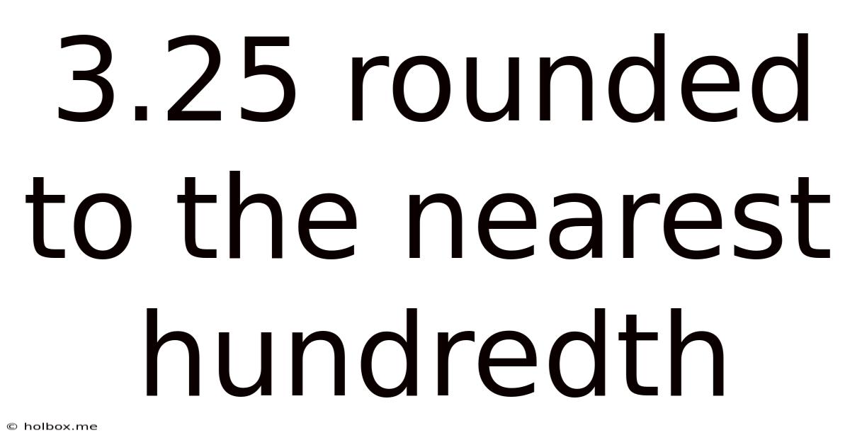3.25 Rounded To The Nearest Hundredth