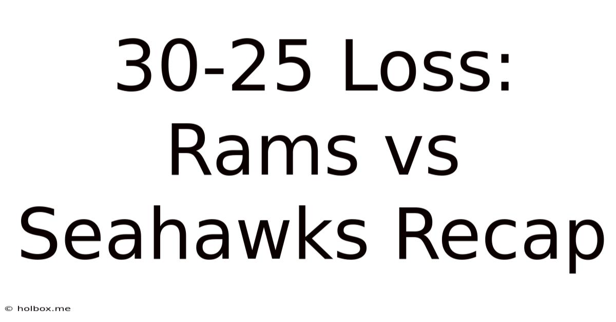 30-25 Loss: Rams Vs Seahawks Recap