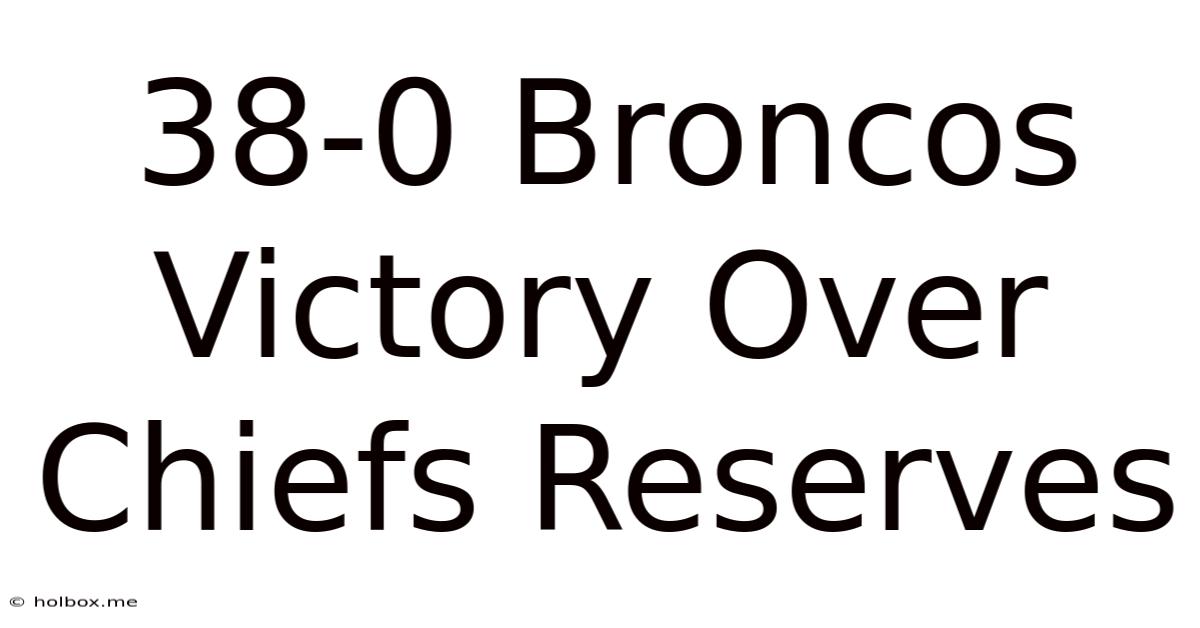 38-0 Broncos Victory Over Chiefs Reserves