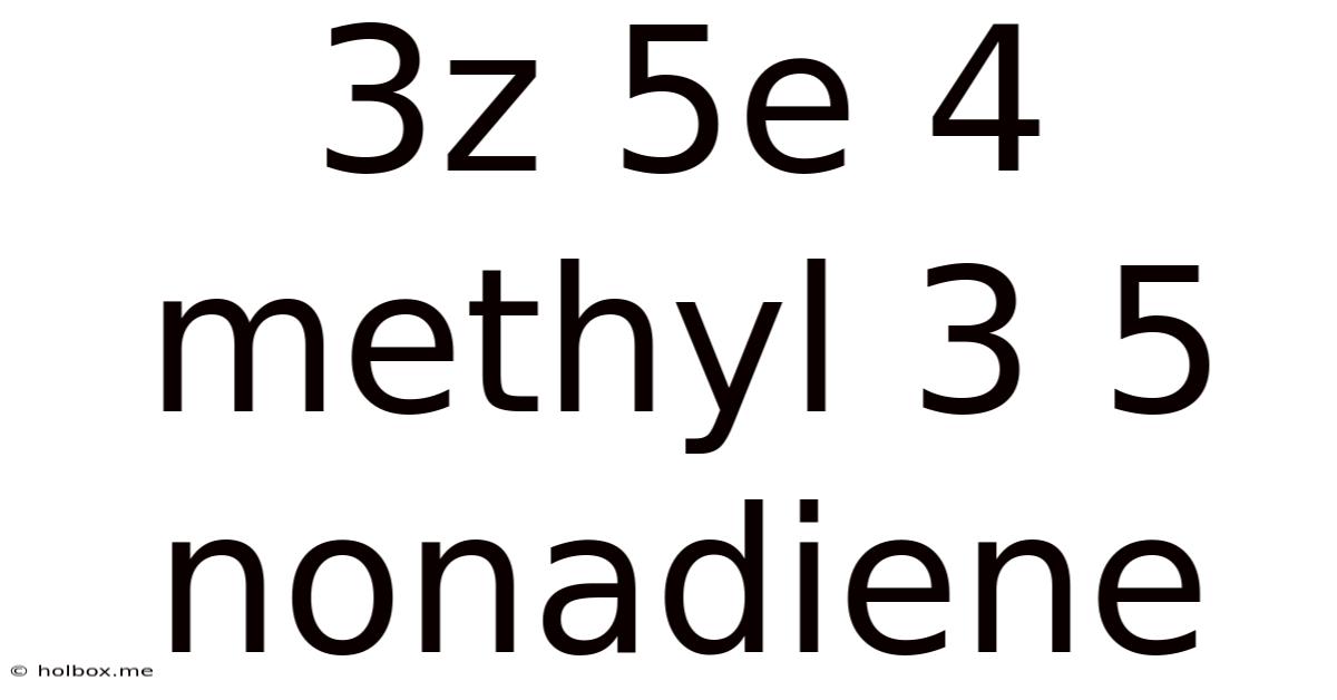 3z 5e 4 Methyl 3 5 Nonadiene