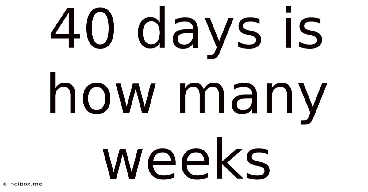 40 Days Is How Many Weeks
