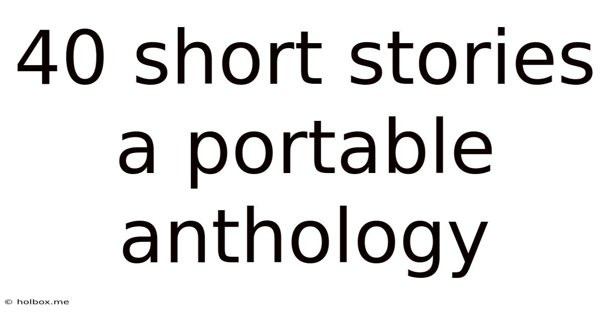 40 Short Stories A Portable Anthology