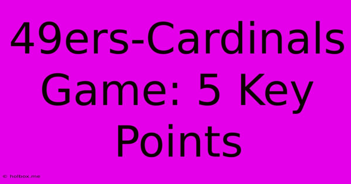 49ers-Cardinals Game: 5 Key Points