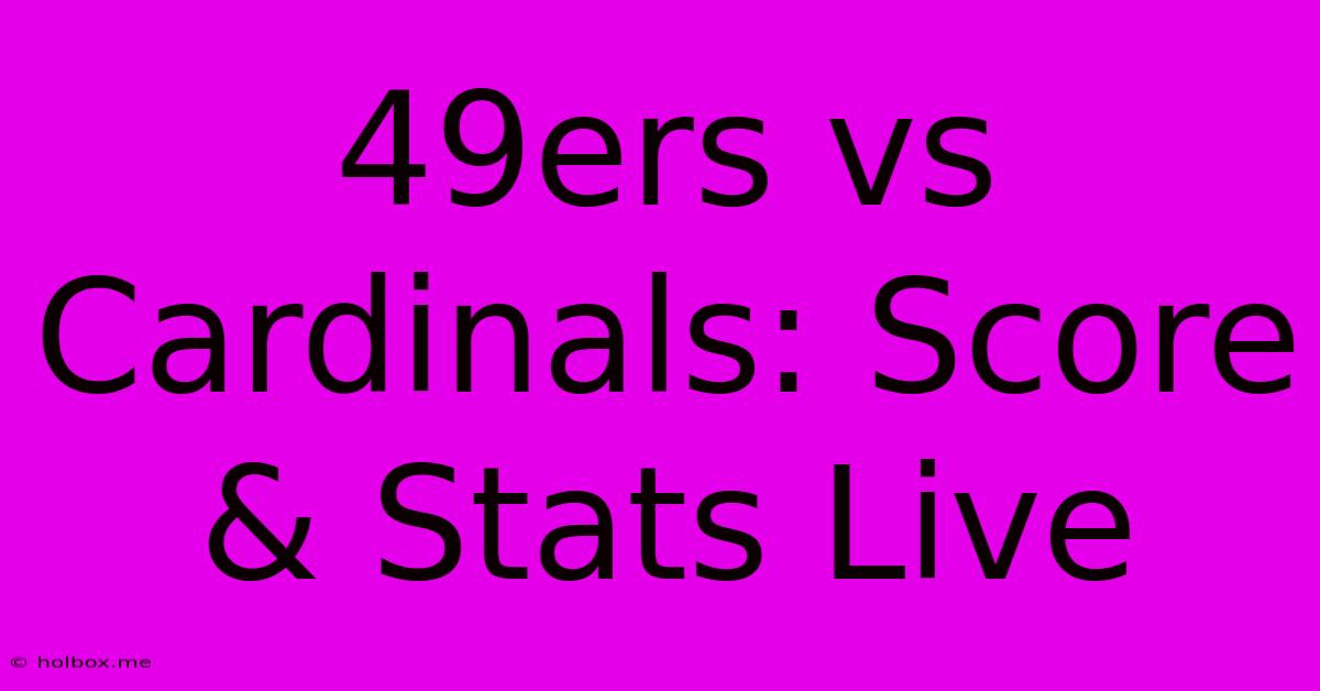 49ers Vs Cardinals: Score & Stats Live