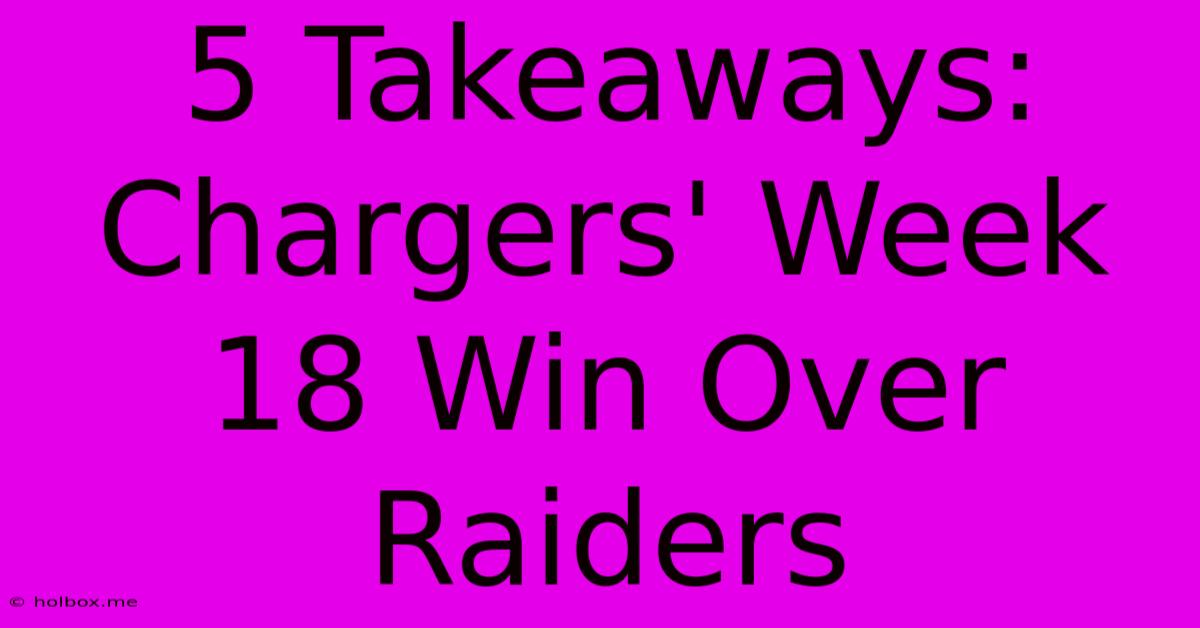 5 Takeaways: Chargers' Week 18 Win Over Raiders