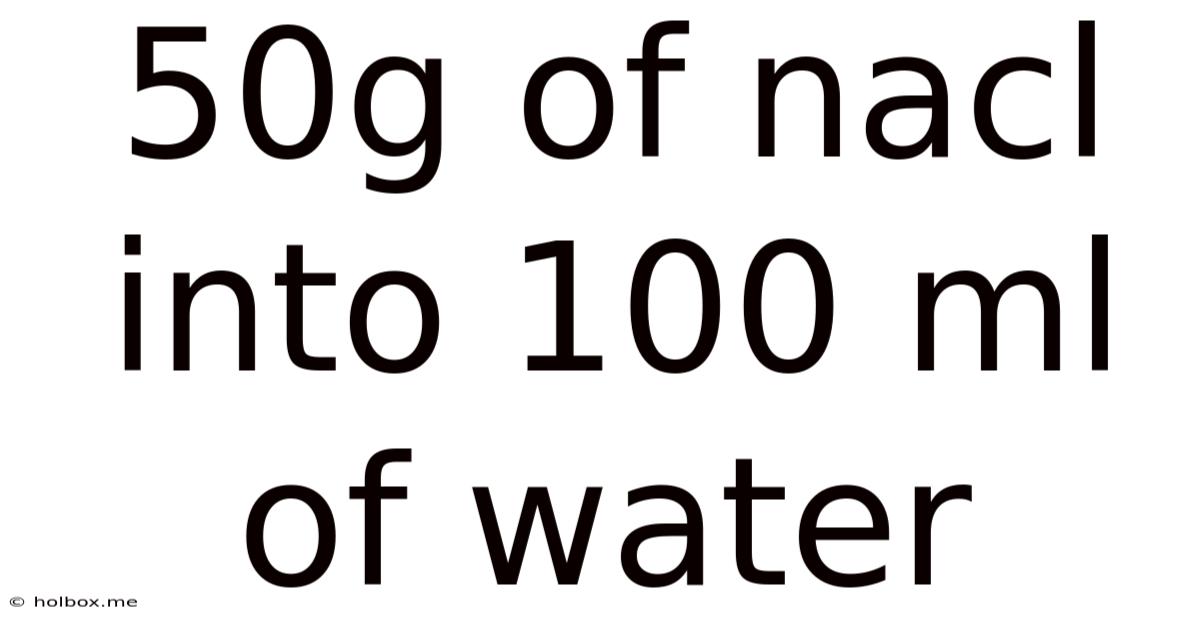 50g Of Nacl Into 100 Ml Of Water