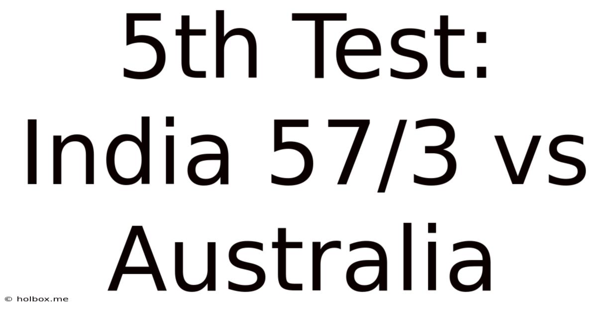 5th Test: India 57/3 Vs Australia