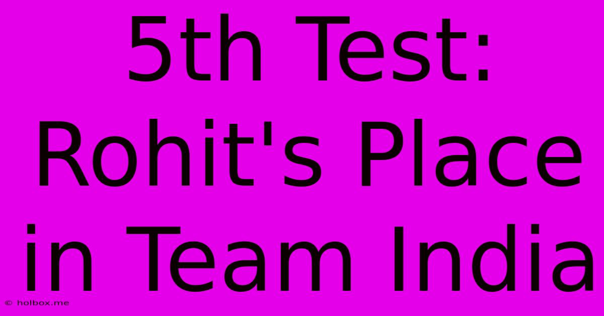 5th Test: Rohit's Place In Team India