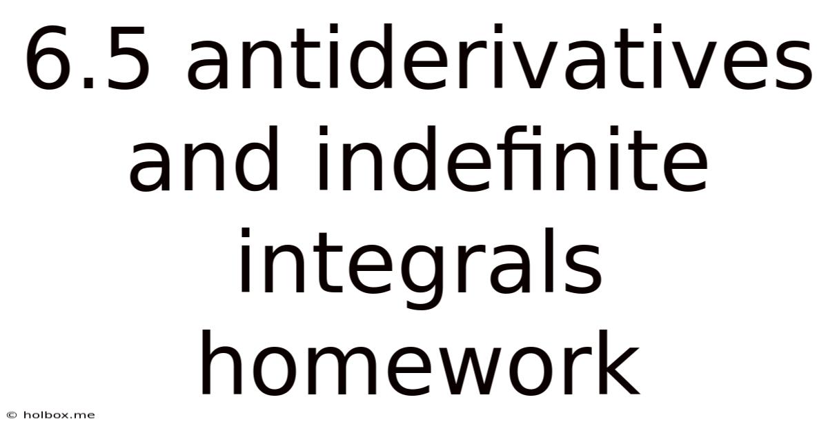 6.5 Antiderivatives And Indefinite Integrals Homework