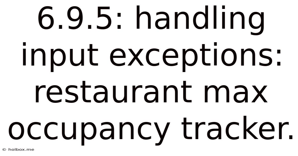 6.9.5: Handling Input Exceptions: Restaurant Max Occupancy Tracker.