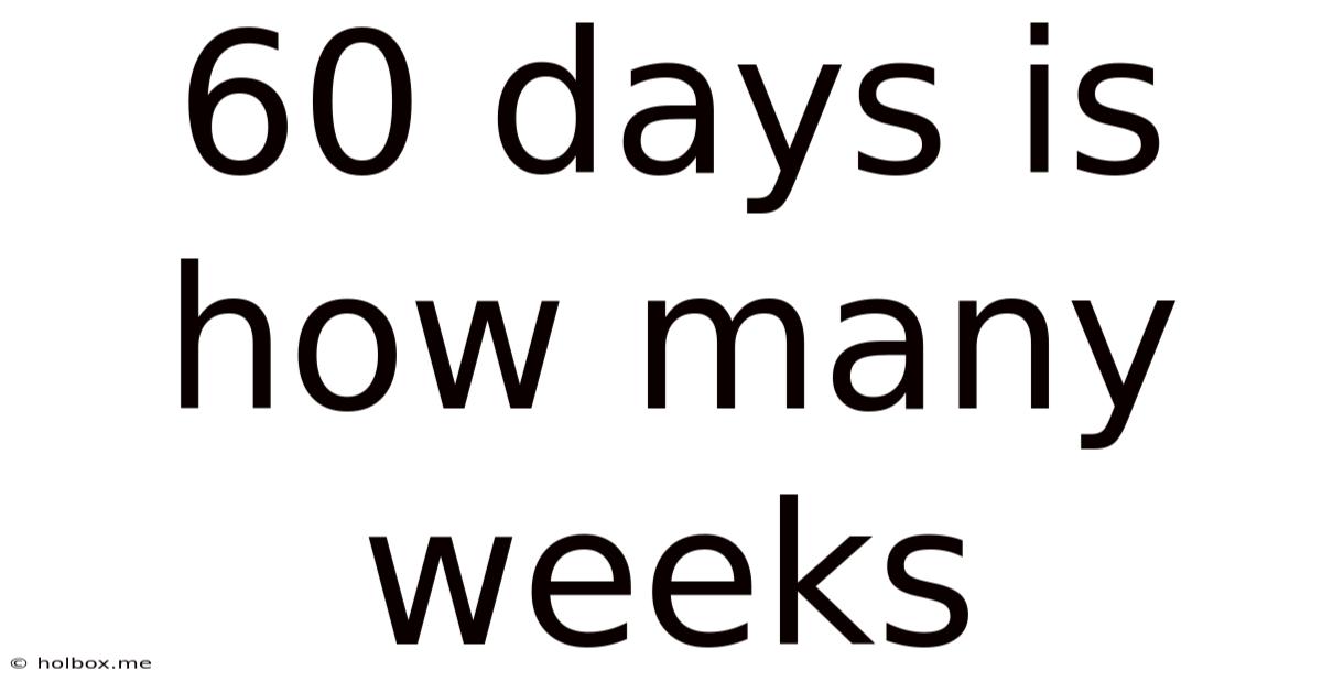 60 Days Is How Many Weeks