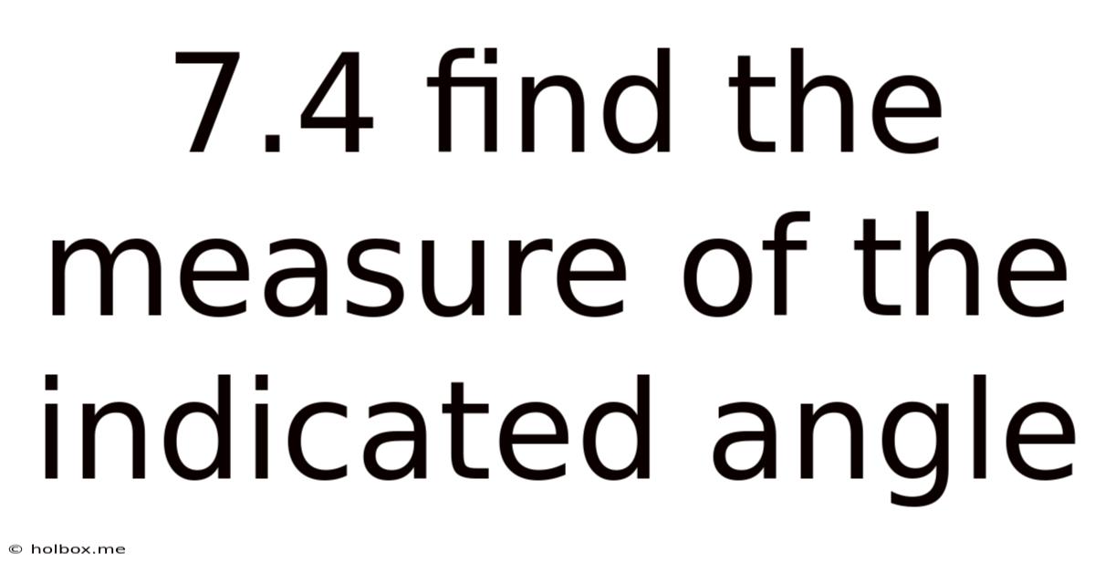 7.4 Find The Measure Of The Indicated Angle