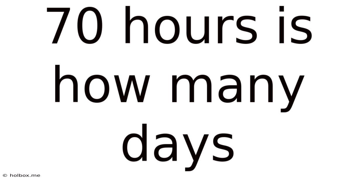70 Hours Is How Many Days