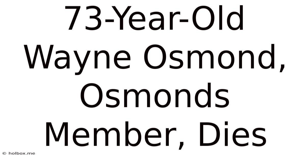 73-Year-Old Wayne Osmond, Osmonds Member, Dies