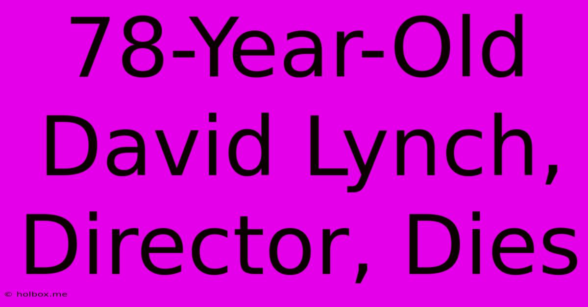 78-Year-Old David Lynch, Director, Dies