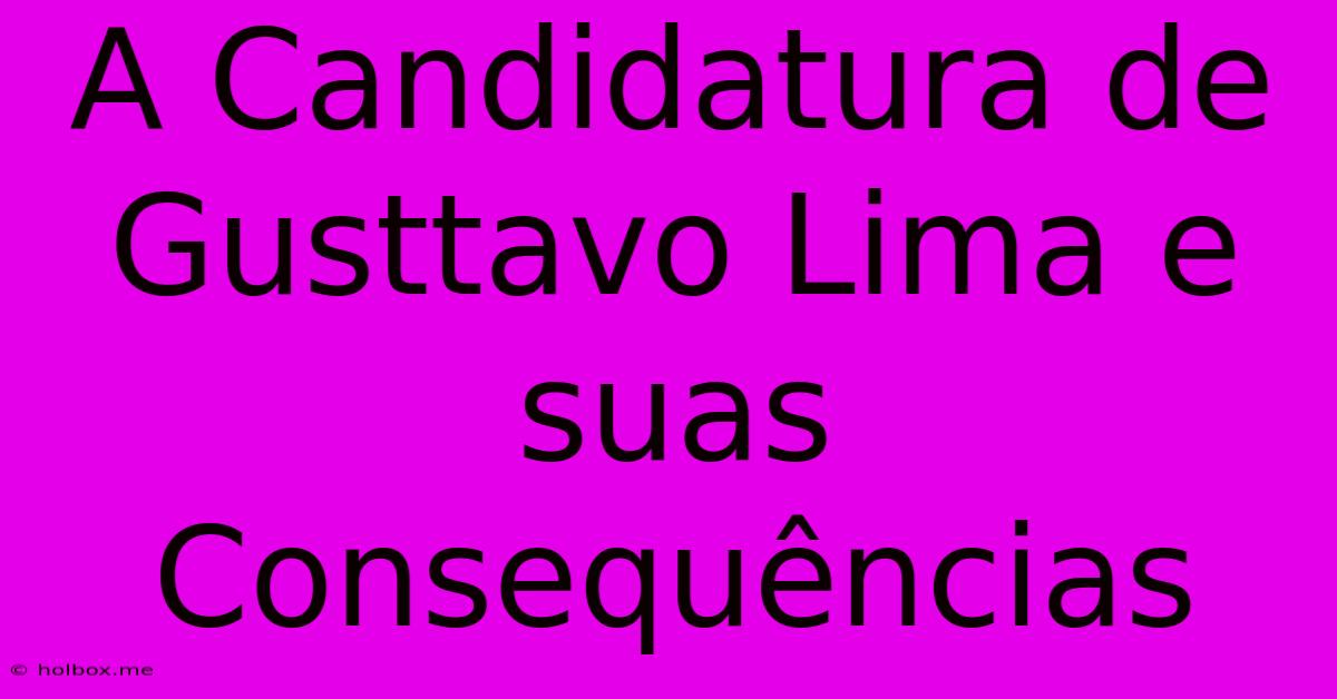 A Candidatura De Gusttavo Lima E Suas Consequências