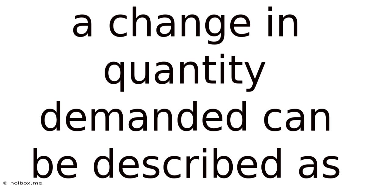 A Change In Quantity Demanded Can Be Described As