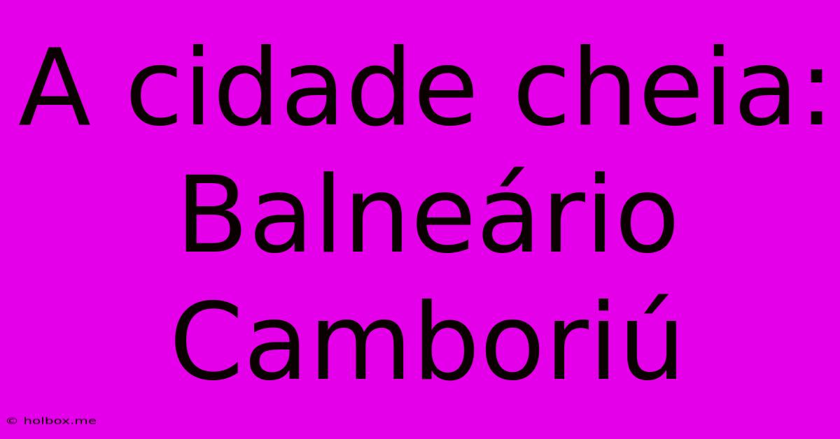 A Cidade Cheia: Balneário Camboriú