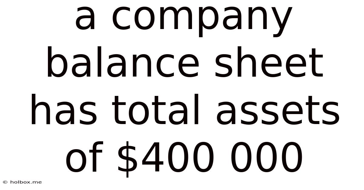 A Company Balance Sheet Has Total Assets Of $400 000