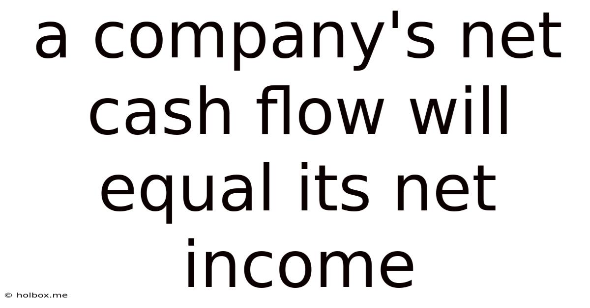 A Company's Net Cash Flow Will Equal Its Net Income