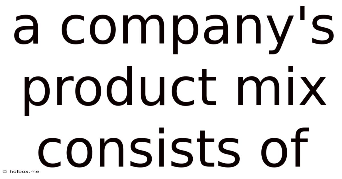 A Company's Product Mix Consists Of