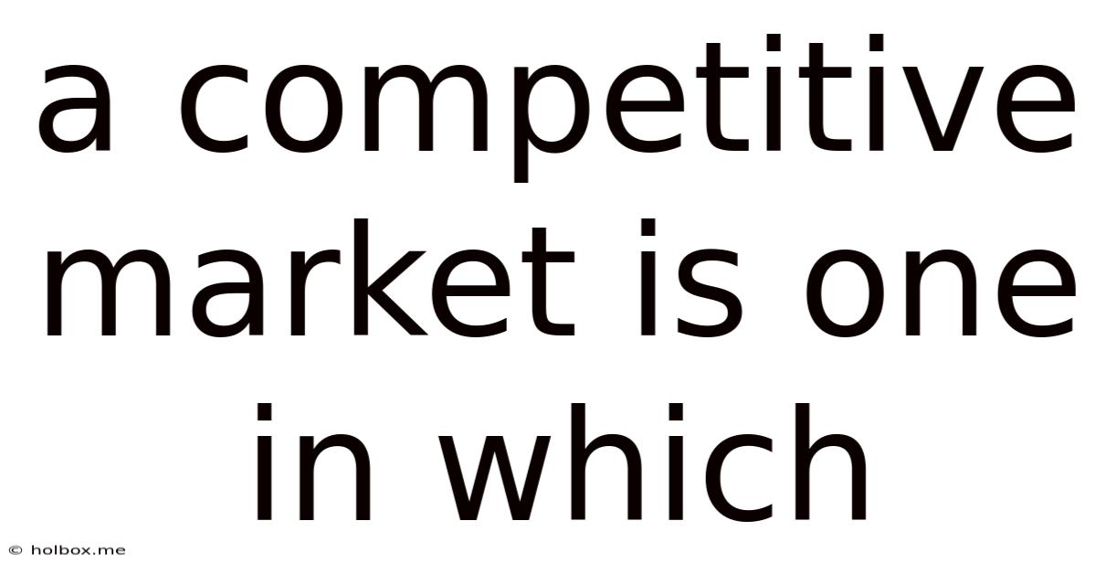 A Competitive Market Is One In Which