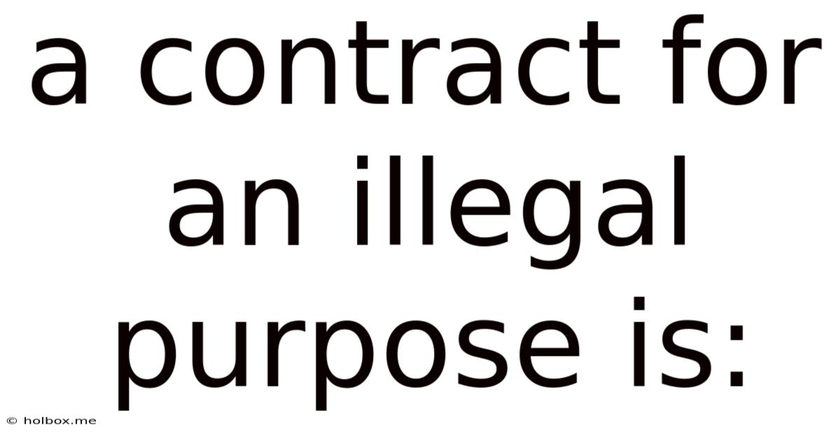 A Contract For An Illegal Purpose Is: