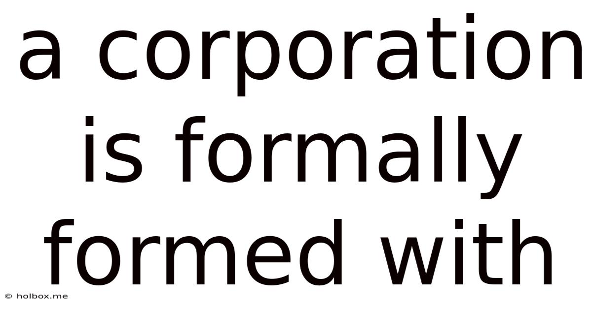 A Corporation Is Formally Formed With